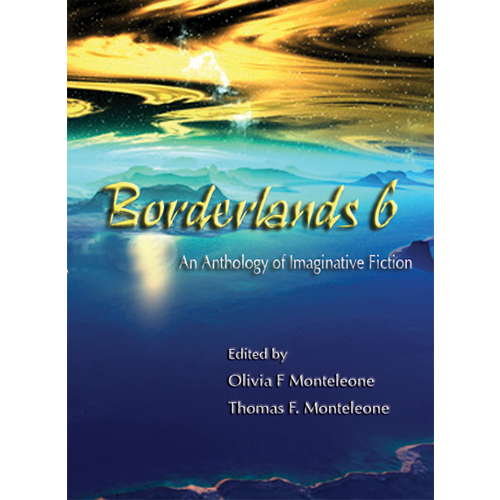 Borderlands 6 edited by Olivia F. Monteleone & Thomas F. Monteleone — Signed Limited Edition (Copy)